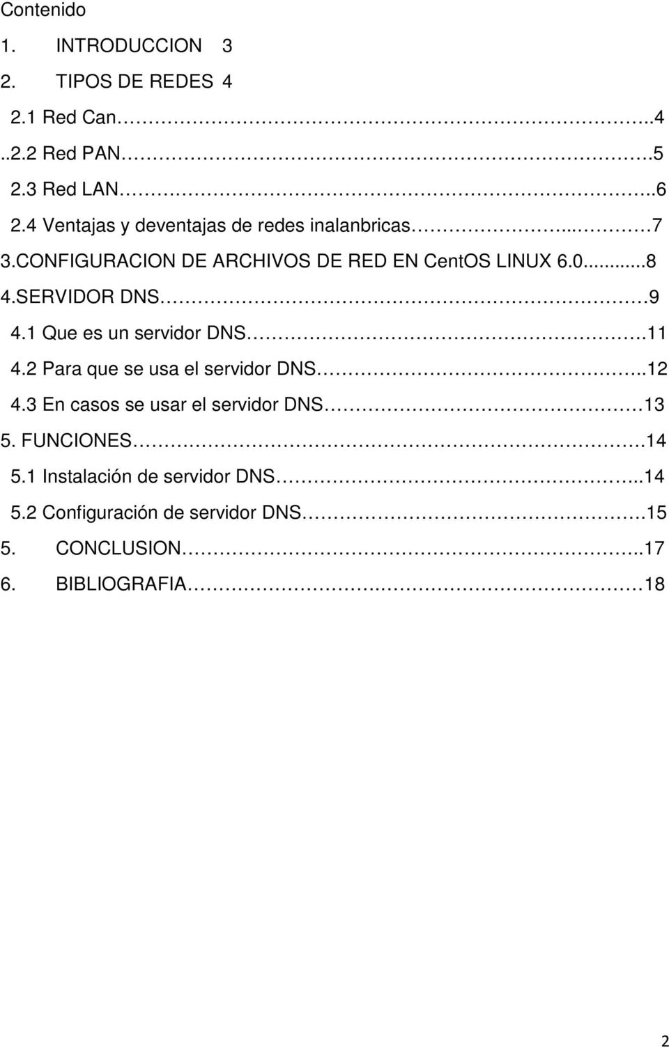 SERVIDOR DNS 9 4.1 Que es un servidor DNS.11 4.2 Para que se usa el servidor DNS..12 4.