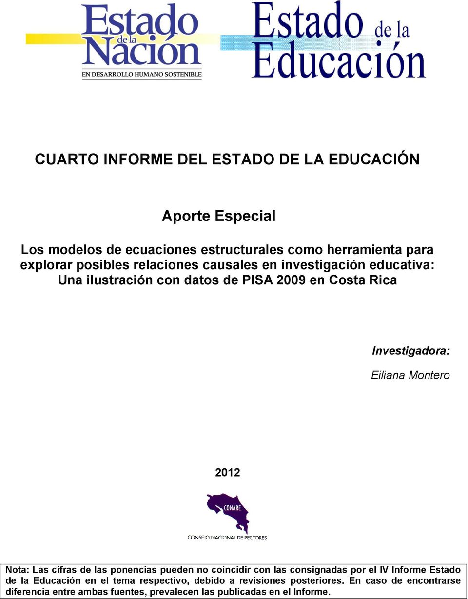 Montero 2012 Nota: Las cifras de las ponencias pueden no coincidir con las consignadas por el IV Informe Estado de la Educación en el
