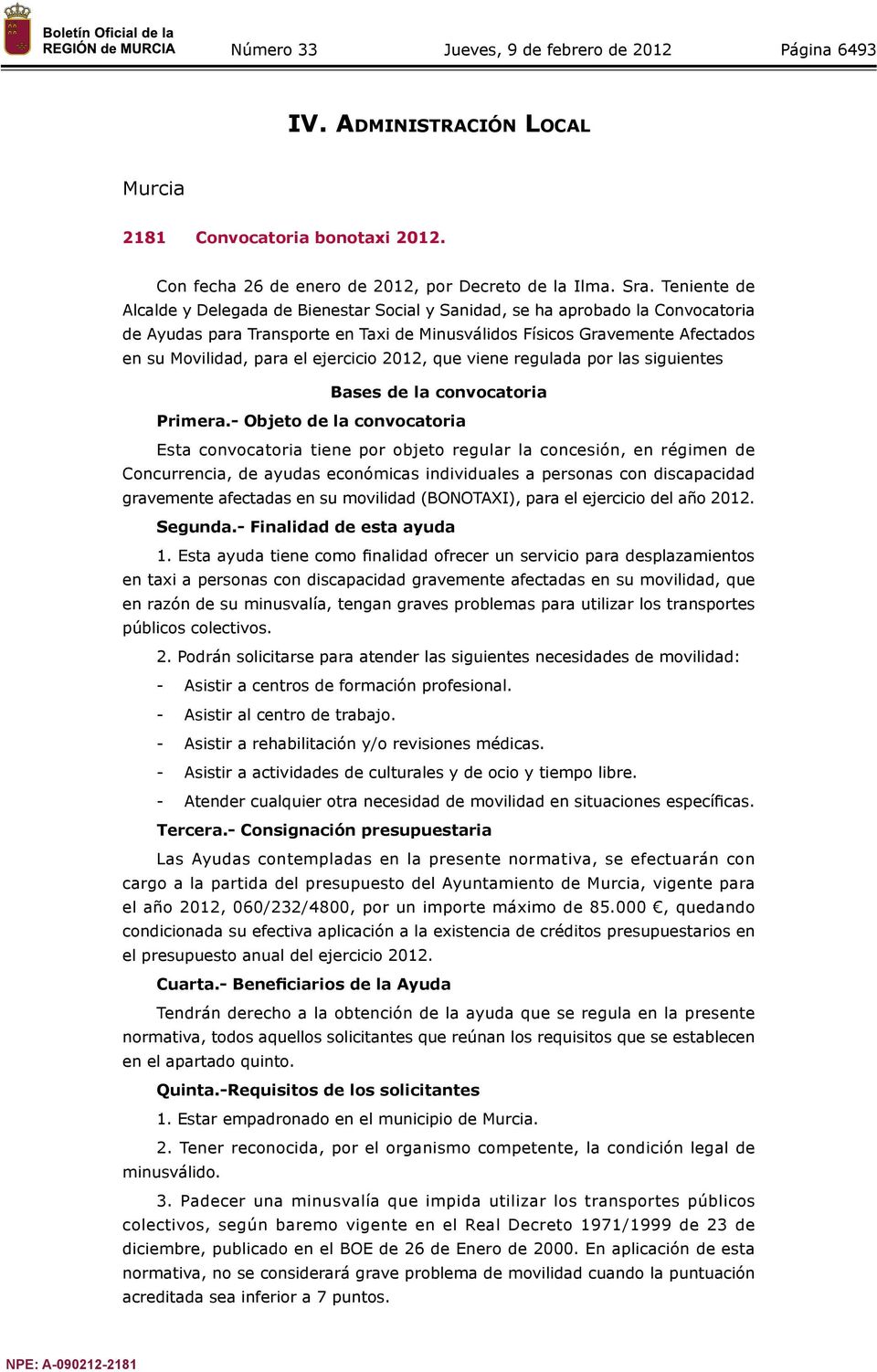 ejercicio 2012, que viene regulada por las siguientes Bases de la convocatoria Primera.