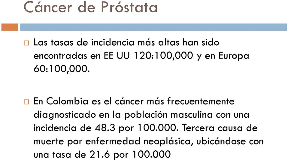 En Colombia es el cáncer más frecuentemente diagnosticado en la población masculina