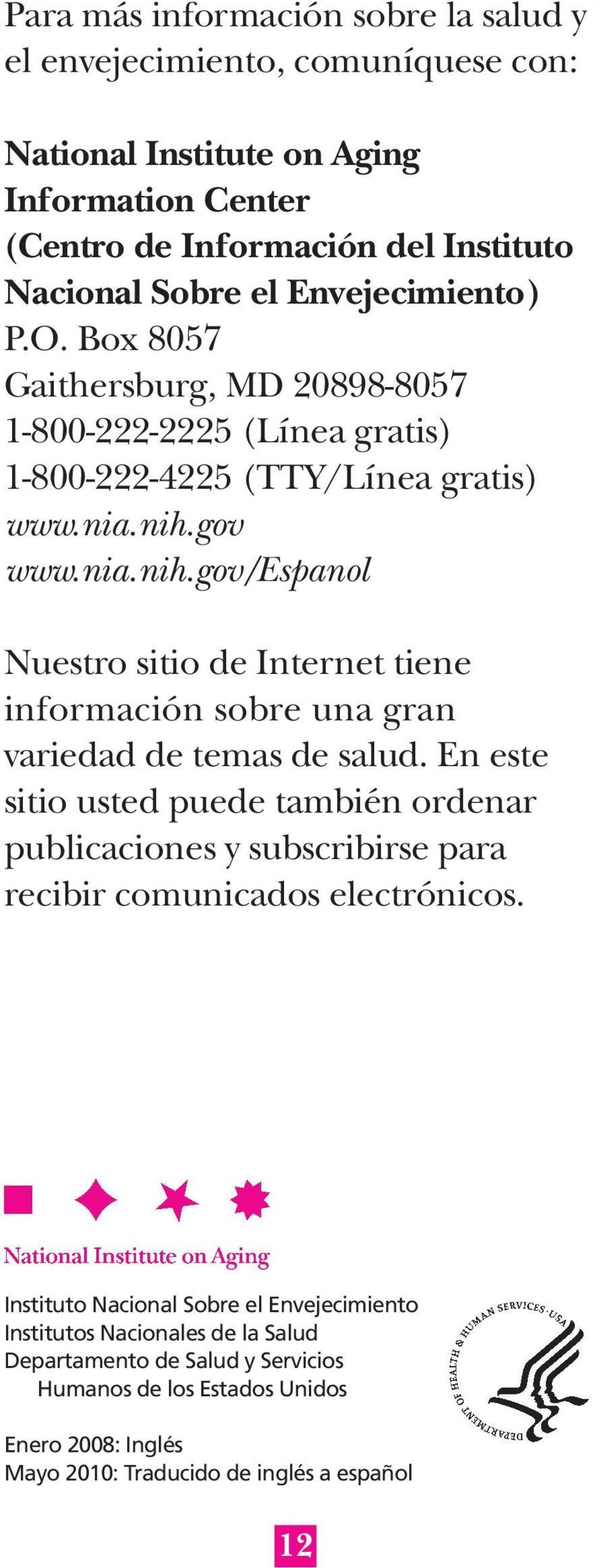 gov www.nia.nih.gov/espanol Nuestro sitio de Internet tiene información sobre una gran variedad de temas de salud.
