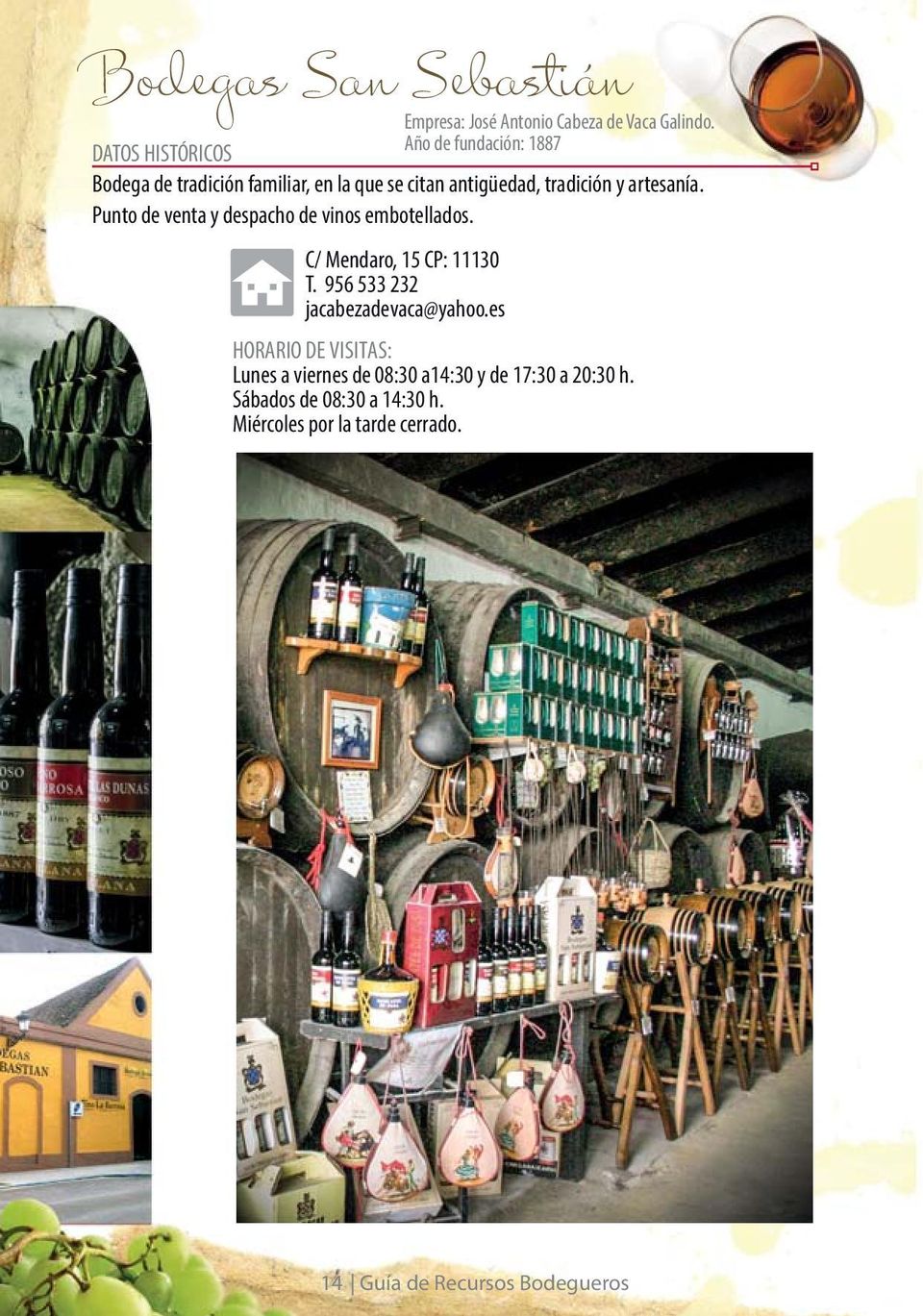 artesanía. Punto de venta y despacho de vinos embotellados. C/ Mendaro, 15 CP: 11130 T.