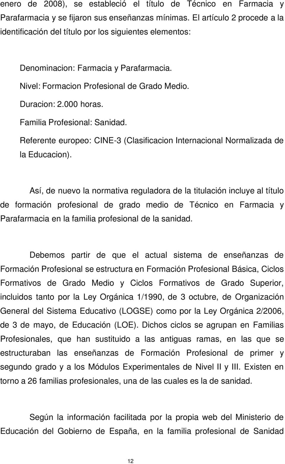 Familia Profesional: Sanidad. Referente europeo: CINE-3 (Clasificacion Internacional Normalizada de la Educacion).