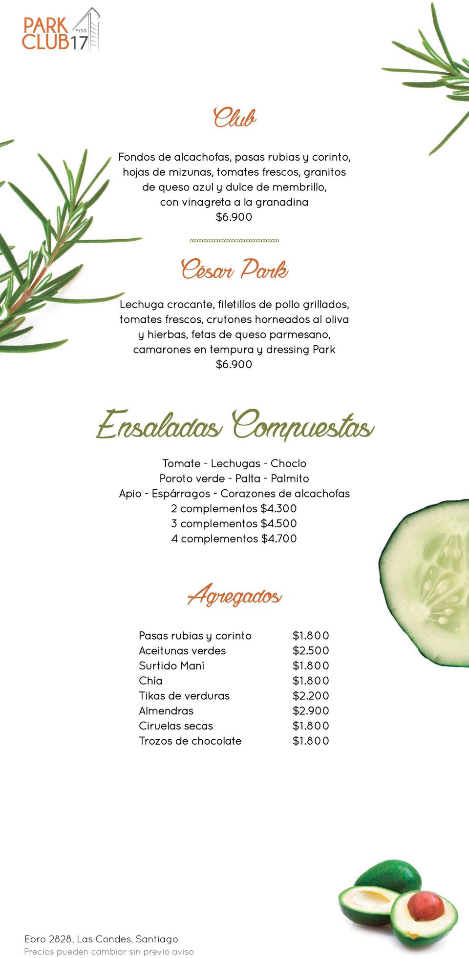 Park Ensaladas Compuestas Tomate - Lechugas - Choclo Poroto verde - Palta - Palmito Apio - Espárragos - Corazones de alcachofas 2 complementos $4.300 3 complementos $4.
