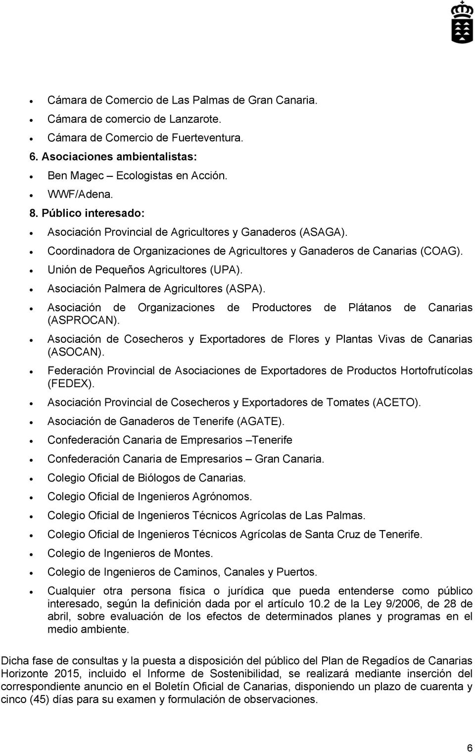 Asociación Palmera de Agricultores (ASPA). Asociación de Organizaciones de Productores de Plátanos de Canarias (ASPROCAN).