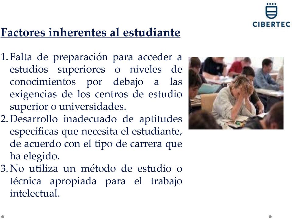 exigencias de los centros de estudio superior o universidades. 2.