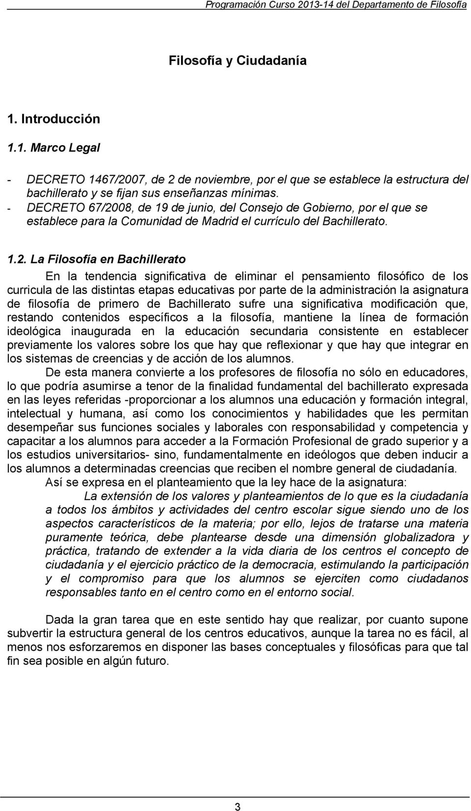 08, de 19 de junio, del Consejo de Gobierno, por el que se establece para la Comunidad de Madrid el currículo del Bachillerato. 1.2.
