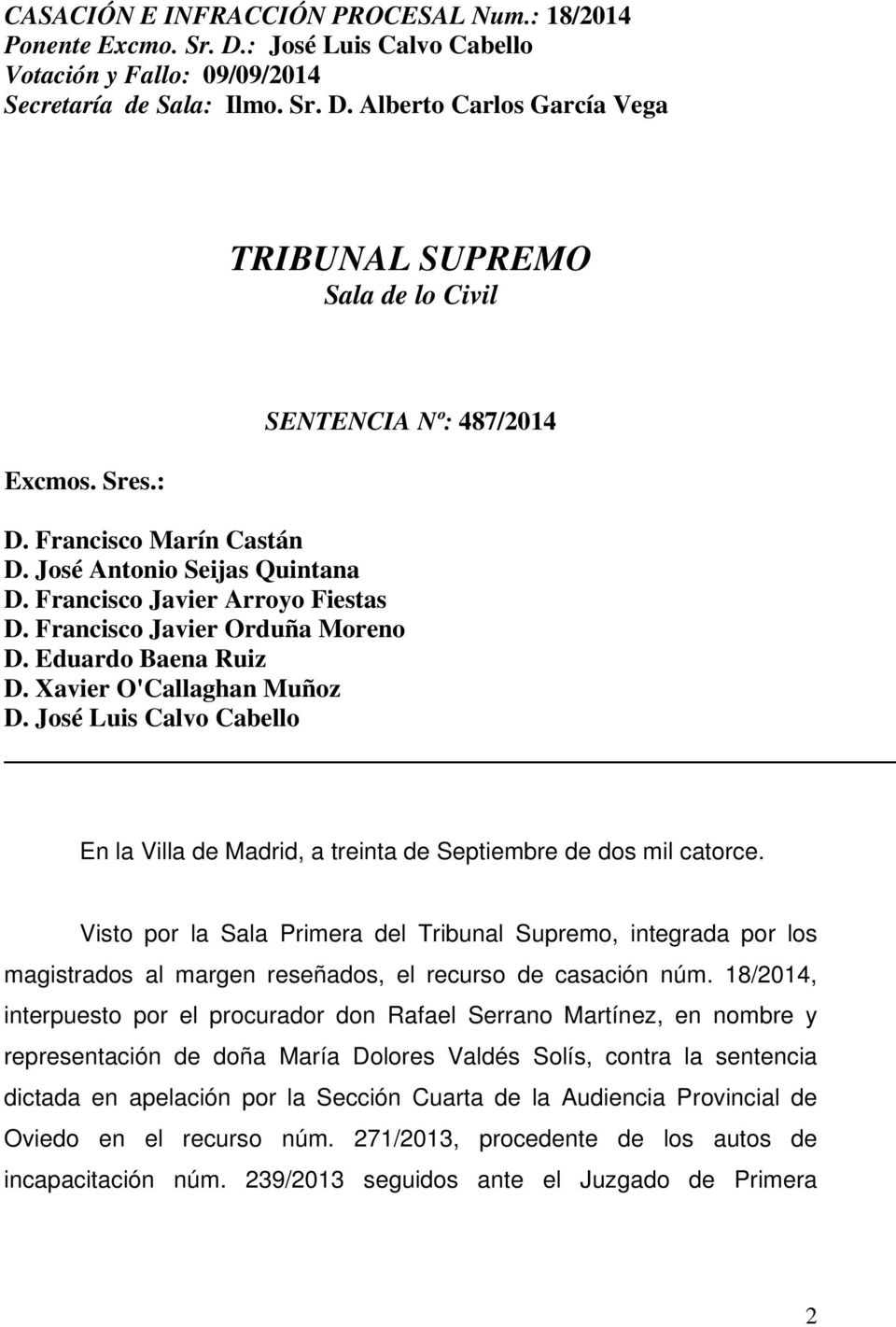 José Luis Calvo Cabello SENTENCIA Nº: 487/2014 En la Villa de Madrid, a treinta de Septiembre de dos mil catorce.
