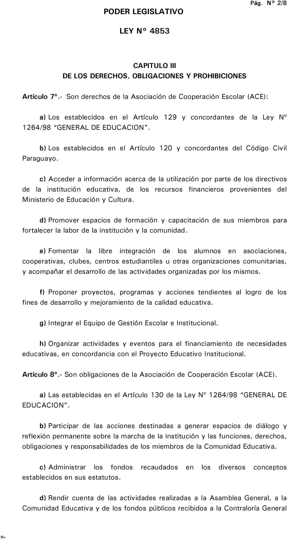 b) Los establecidos en el Artículo 120 y concordantes del Código Civil Paraguayo.