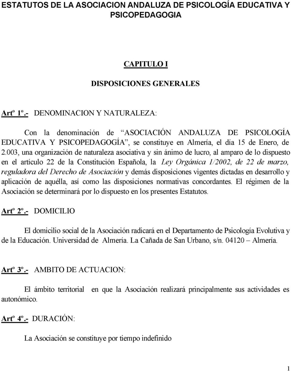 003, una organización de naturaleza asociativa y sin ánimo de lucro, al amparo de lo dispuesto en el artículo 22 de la Constitución Española, la Ley Orgánica 1/2002, de 22 de marzo, reguladora del