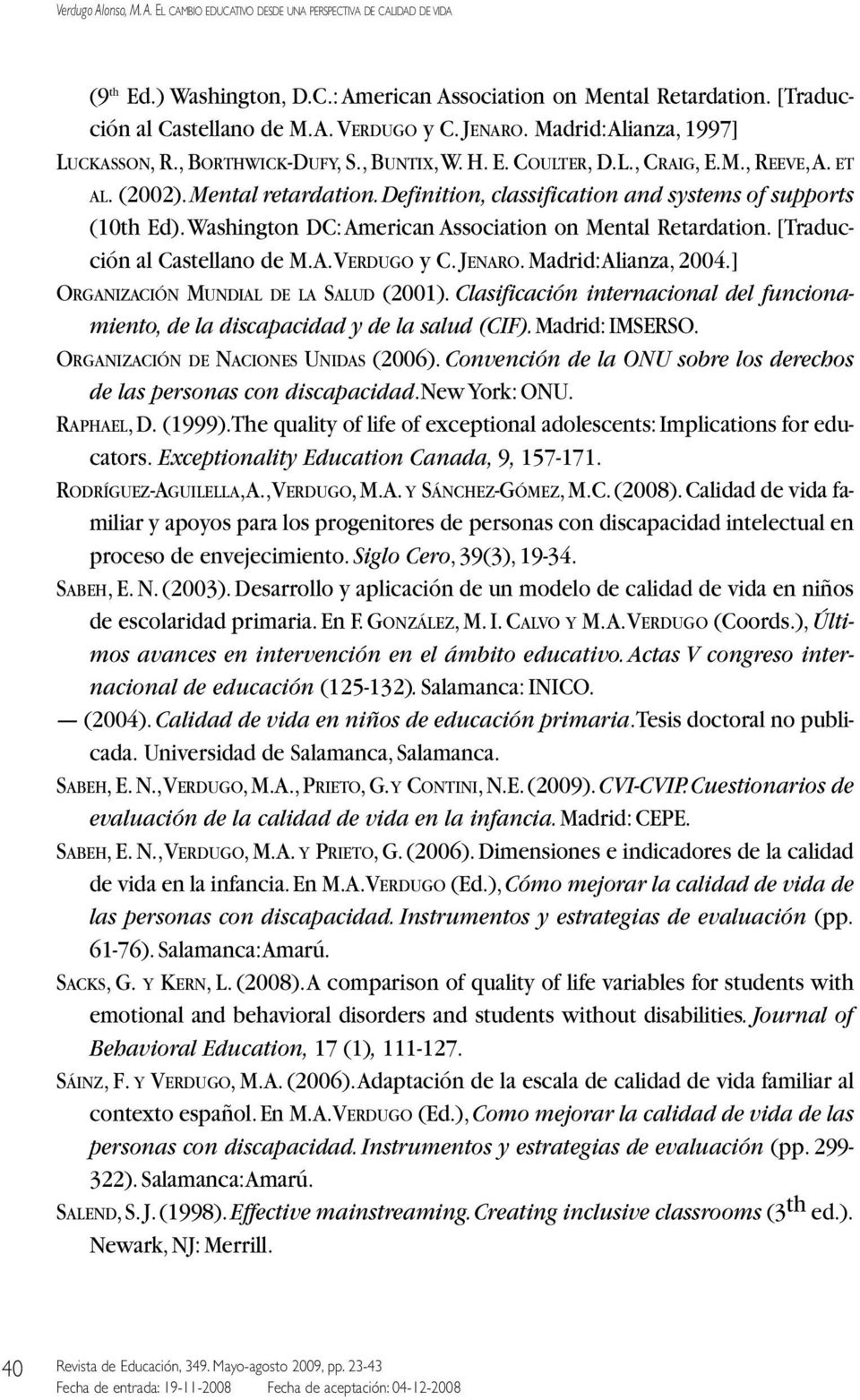[Traducción al Castellano de M.A. VERDUGO y C. JENARO. Madrid: Alianza, 2004.] ORGANIZACIÓN MUNDIAL DE LA SALUD (2001).