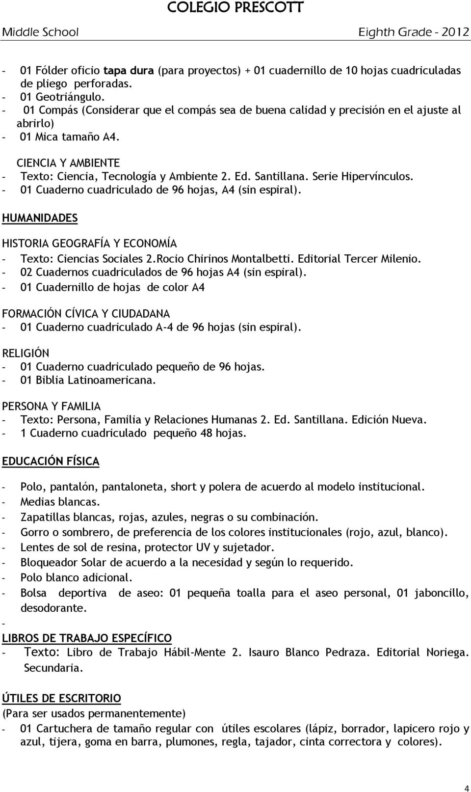 Serie Hipervínculos. - 01 Cuaderno cuadriculado de 96 hojas, A4 (sin espiral). HUMANIDADES HISTORIA GEOGRAFÍA Y ECONOMÍA - Texto: Ciencias Sociales 2.Rocio Chirinos Montalbetti.