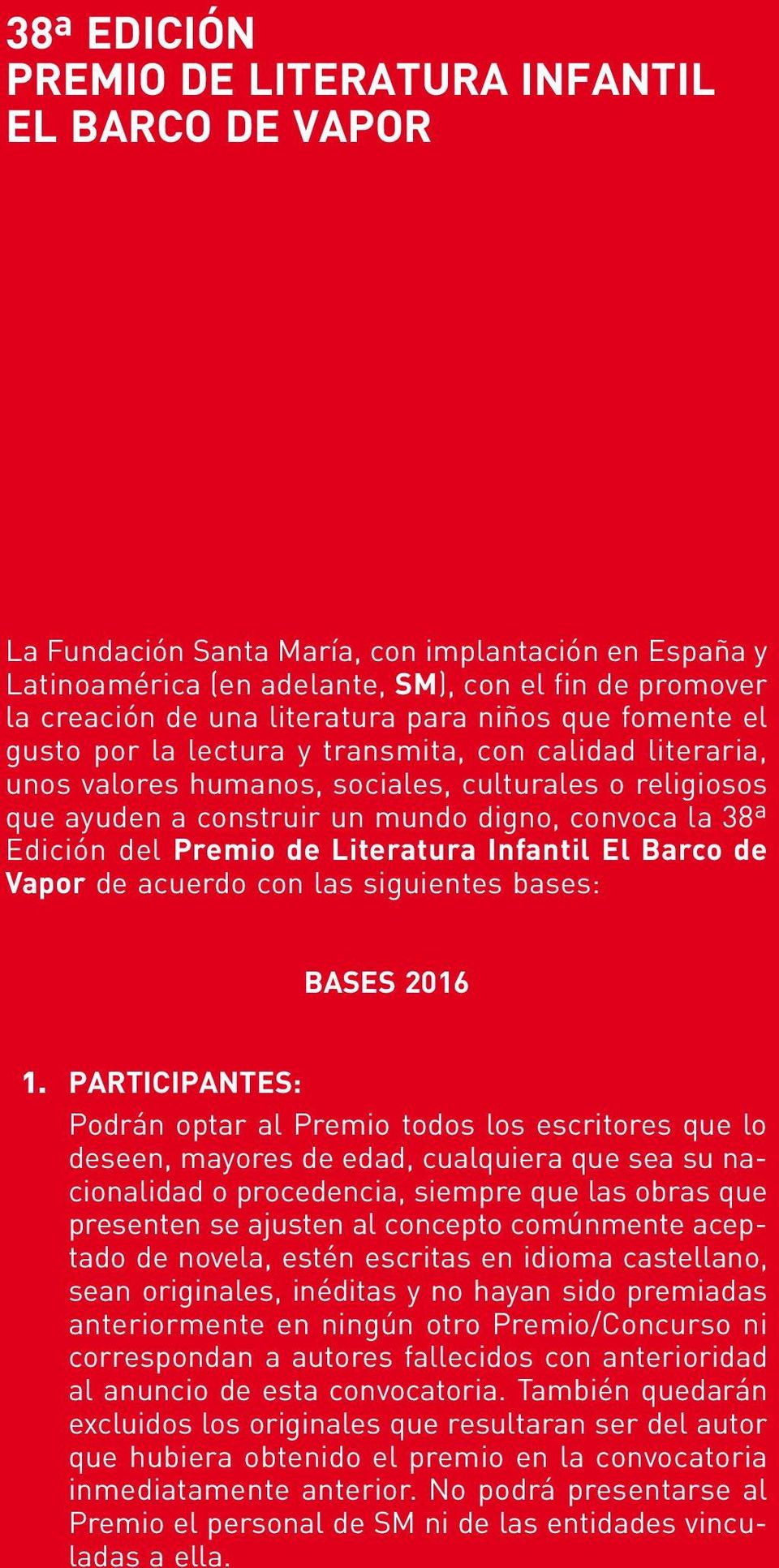 38ª Edición del Premio de Literatura Infantil El Barco de Vapor de acuerdo con las siguientes bases: BASES 2016 1.