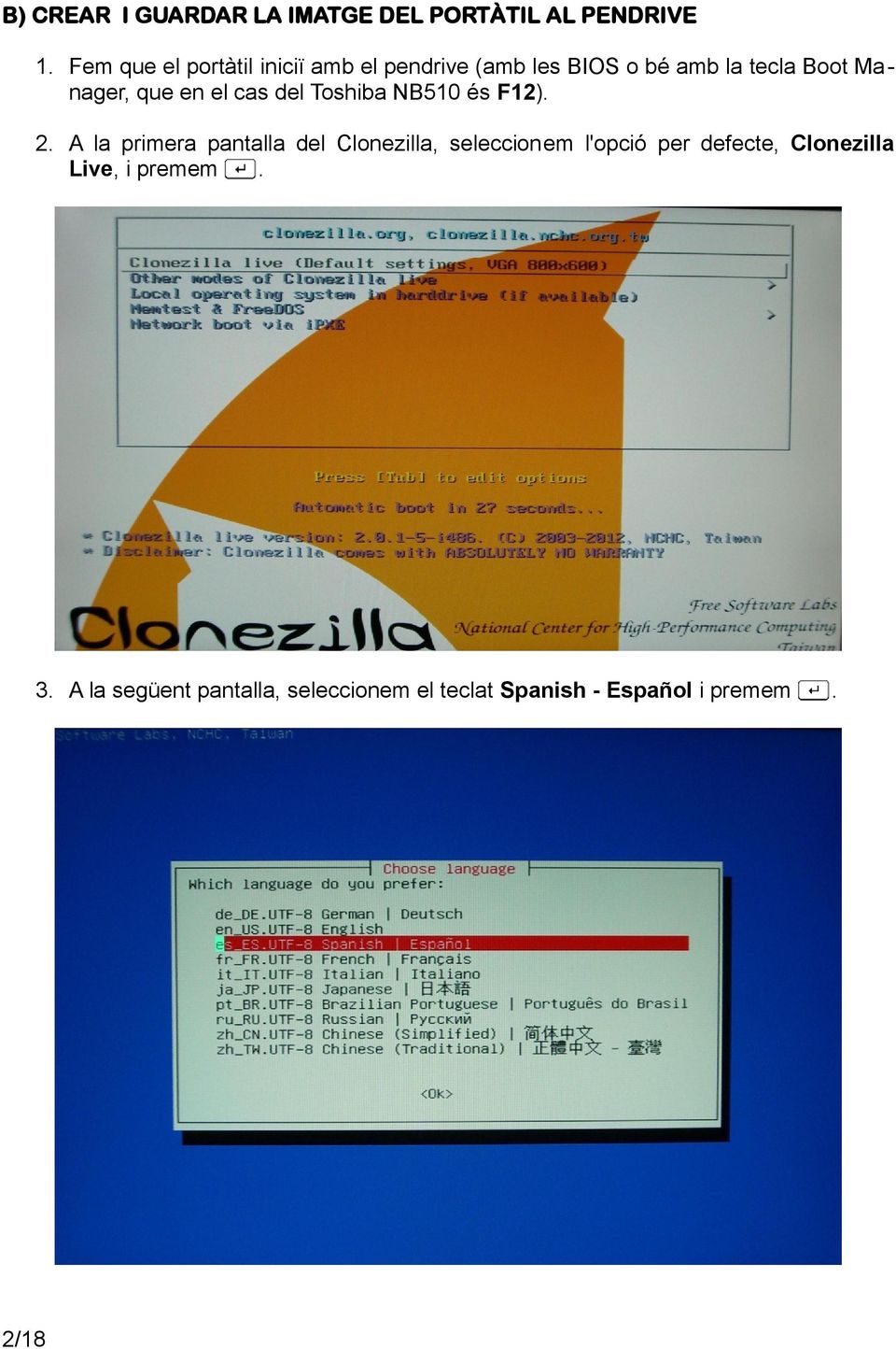 F12) 2 A la primera pantalla del Clonezilla, seleccionem l'opció per defecte, Clonezilla