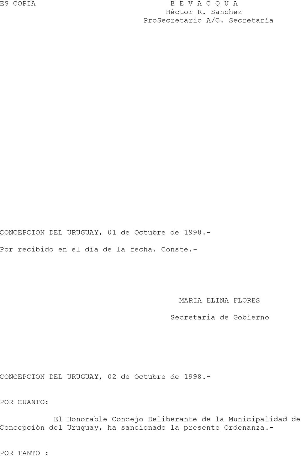 Conste.- MARIA ELINA FLORES Secretaria de Gobierno CONCEPCION DEL URUGUAY, 02 de Octubre de 1998.