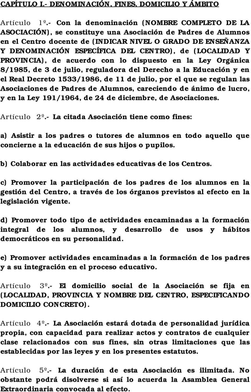 CENTRO), de (LOCALIDAD Y PROVINCIA), de acuerdo con lo dispuesto en la Ley Orgánica 8/1985, de 3 de julio, reguladora del Derecho a la Educación y en el Real Decreto 1533/1986, de 11 de julio, por el