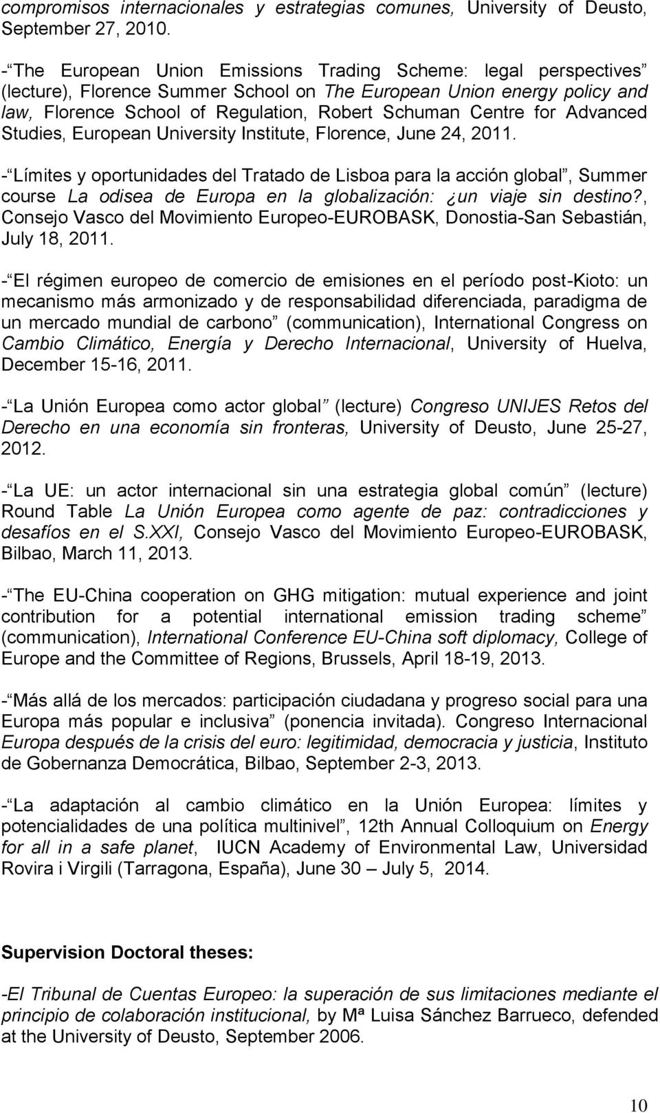 for Advanced Studies, European University Institute, Florence, June 24, 2011.