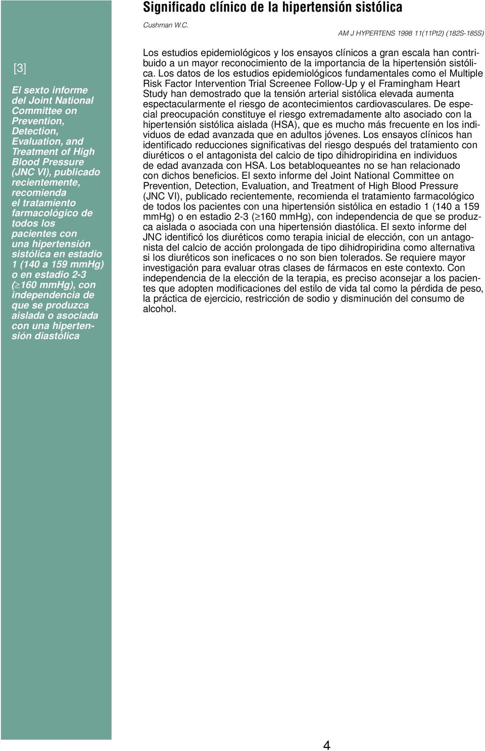 AM J HYPERTENS 1998 11(11Pt2) (182S-185S) [3] El sexto informe del Joint National Committee on Prevention, Detection, Evaluation, and Treatment of High Blood Pressure (JNC VI), publicado
