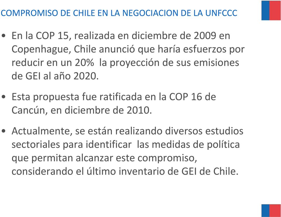 Esta propuesta fue ratificada en la COP 16 de Cancún, en diciembre de 2010.
