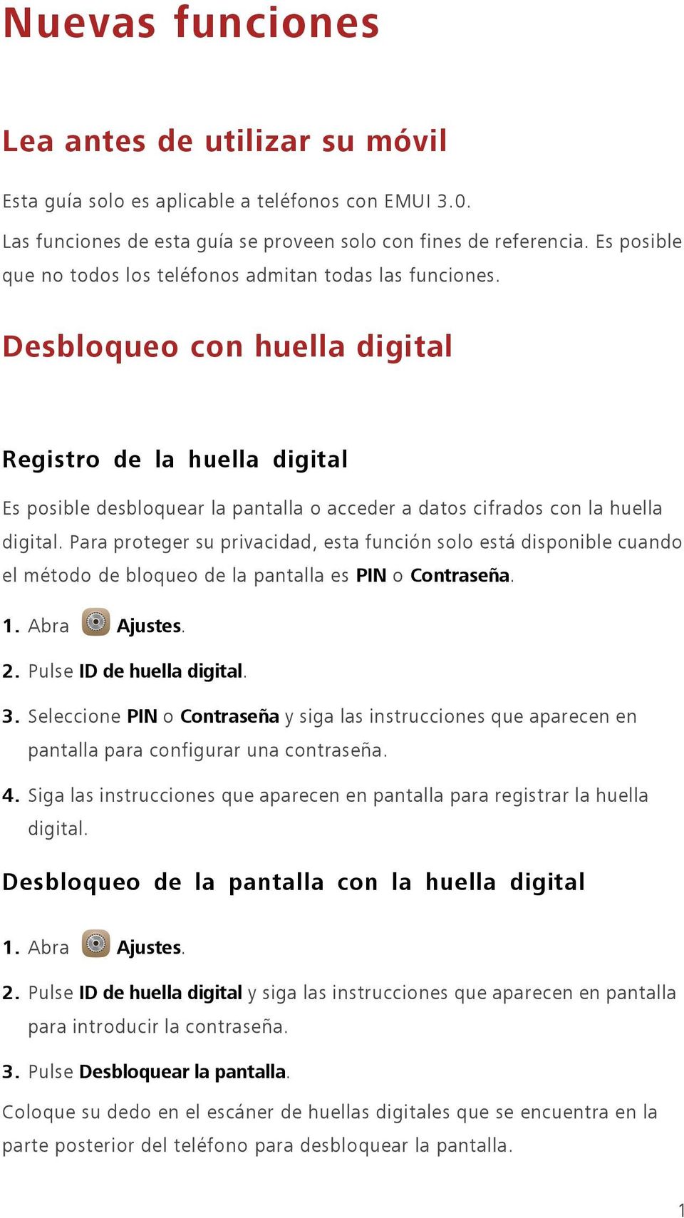 Desbloqueo con huella digital Registro de la huella digital Es posible desbloquear la pantalla o acceder a datos cifrados con la huella digital.