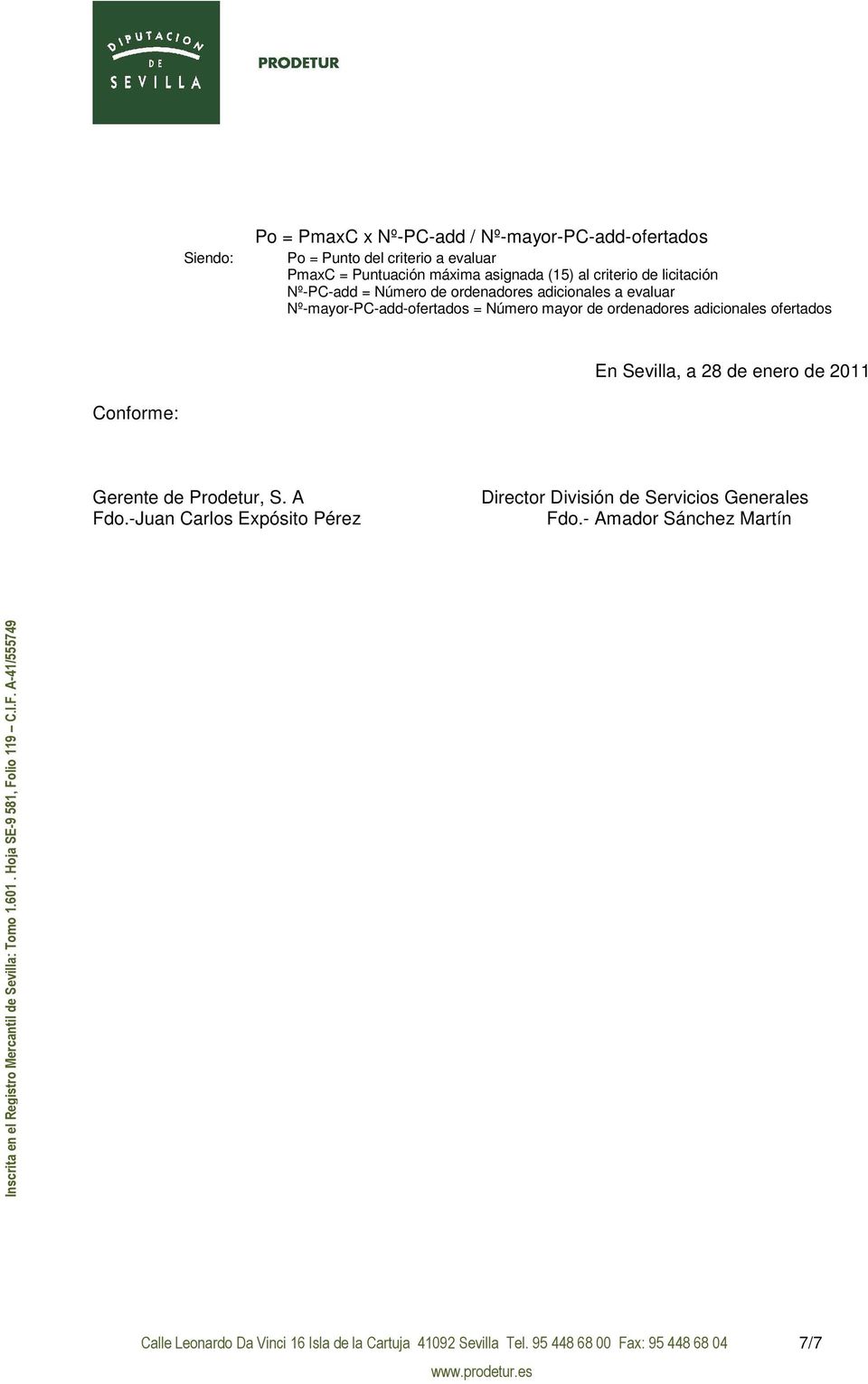 adicionales ofertados En Sevilla, a 28 de enero de 2011 Conforme: Gerente de Prodetur, S. A Fdo.