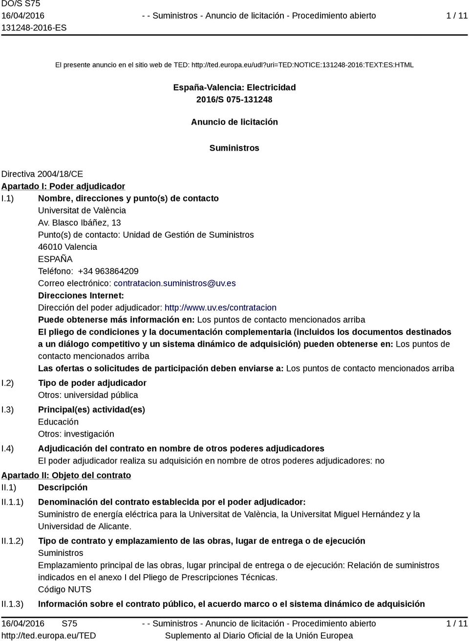 1) Nombre, direcciones y punto(s) de contacto Universitat de València Av.