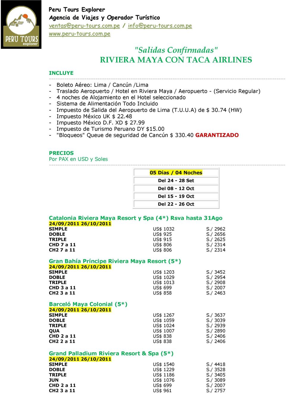 XD $ 27.99 - Impuesto de Turismo Peruano DY $15.00 - "Bloqueos" Queue de seguridad de Cancún $ 330.