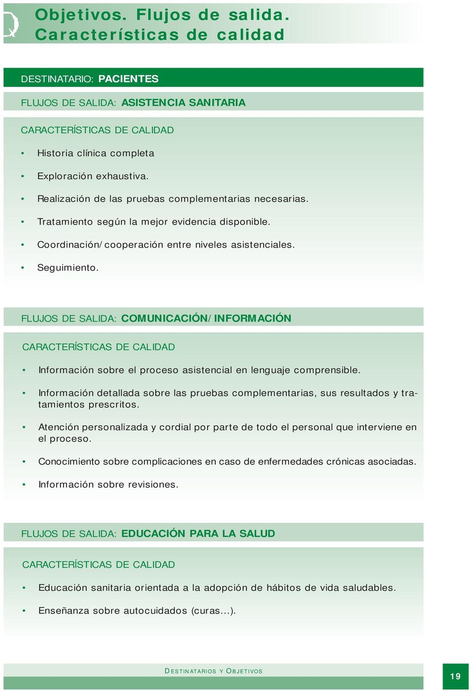 FLUJOS DE SALIDA: COMUNICACIÓN/INFORMACIÓN Información sobre el proceso asistencial en lenguaje comprensible.