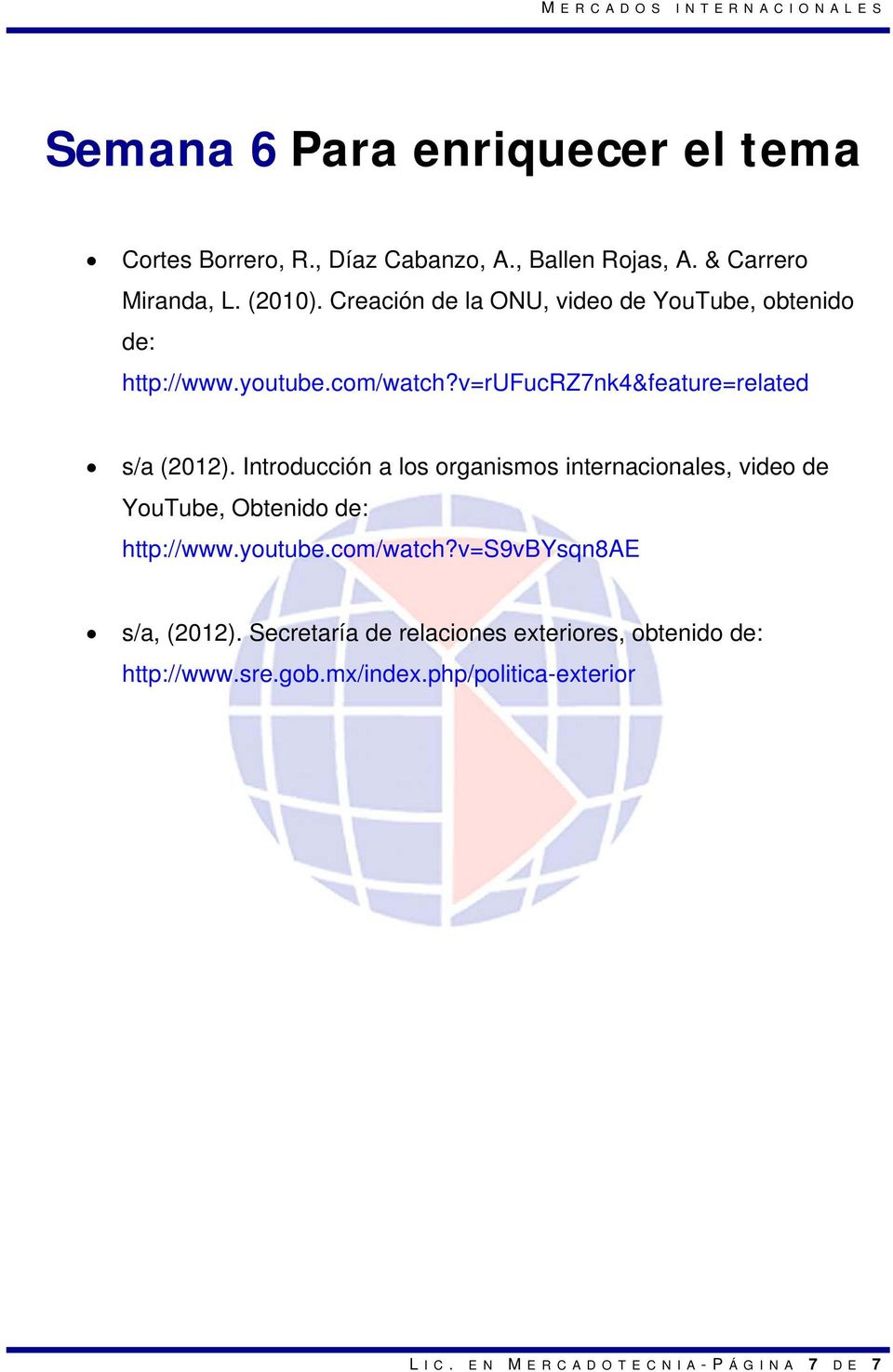 Introducción a los organismos internacionales, video de YouTube, Obtenido de: http://www.youtube.com/watch?