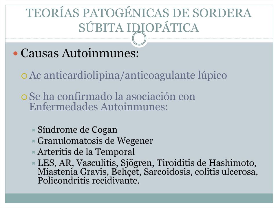 Autoinmunes: Síndrome de Cogan Granulomatosis de Wegener Arteritis de la Temporal LES, AR,