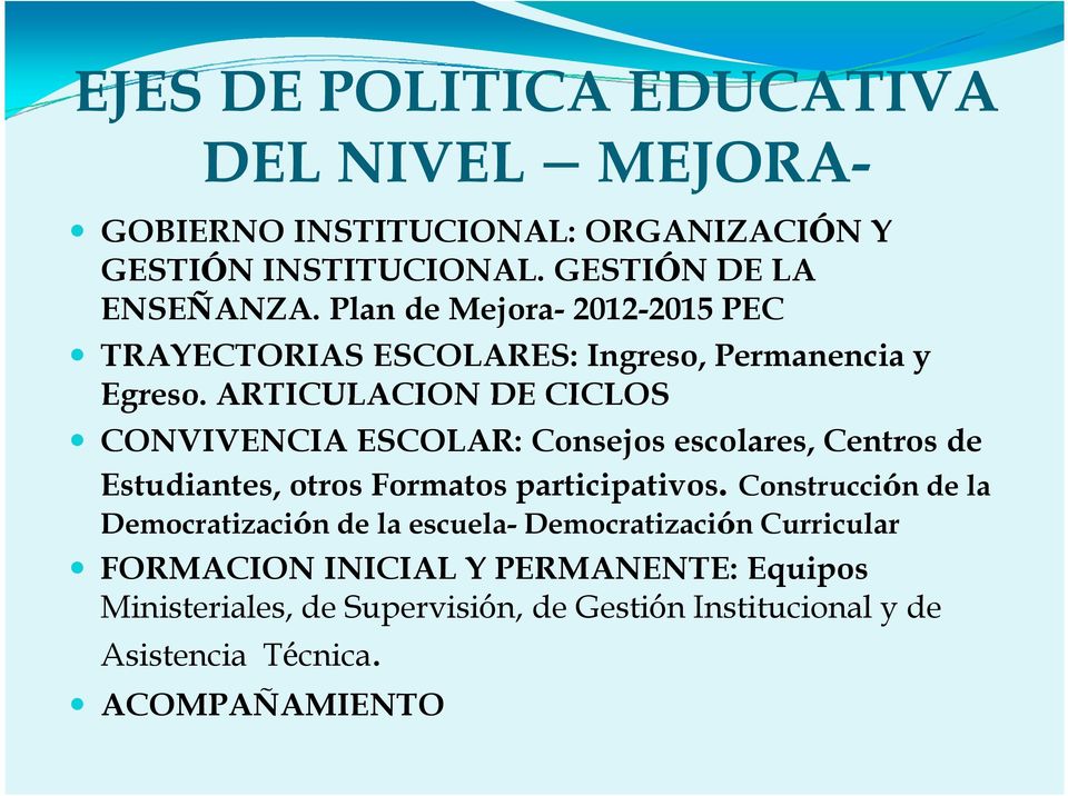 ARTICULACION DE CICLOS CONVIVENCIA ESCOLAR: Consejos escolares, Centros de Estudiantes, otros Formatos participativos.