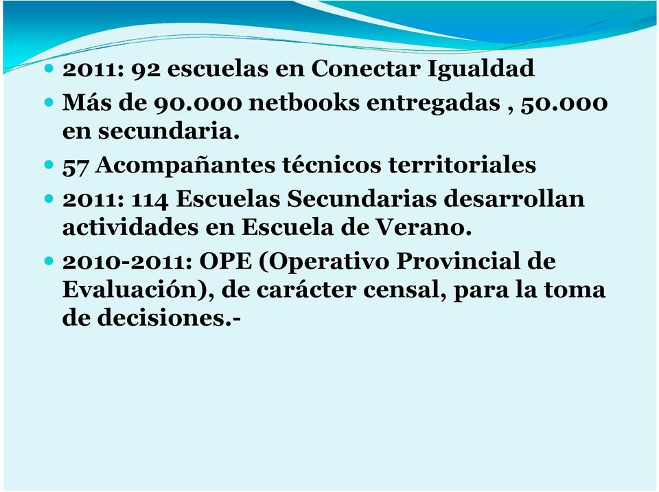 57 Acompañantes técnicos territoriales 2011: 114 Escuelas Secundarias