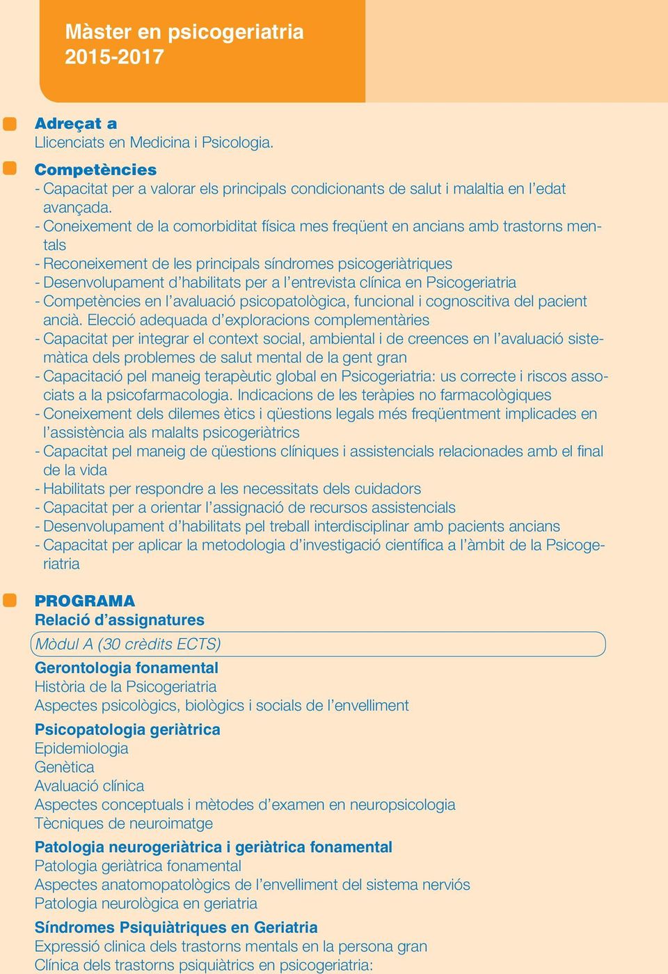 clínica en Psicogeriatria - Competències en l avaluació psicopatològica, funcional i cognoscitiva del pacient ancià.