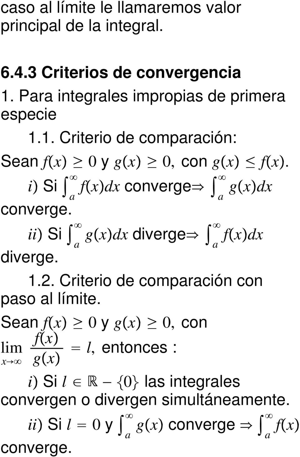 i Si fxdx converge gxdx converge. ii Si gxdx diverge fxdx diverge. 1.2.