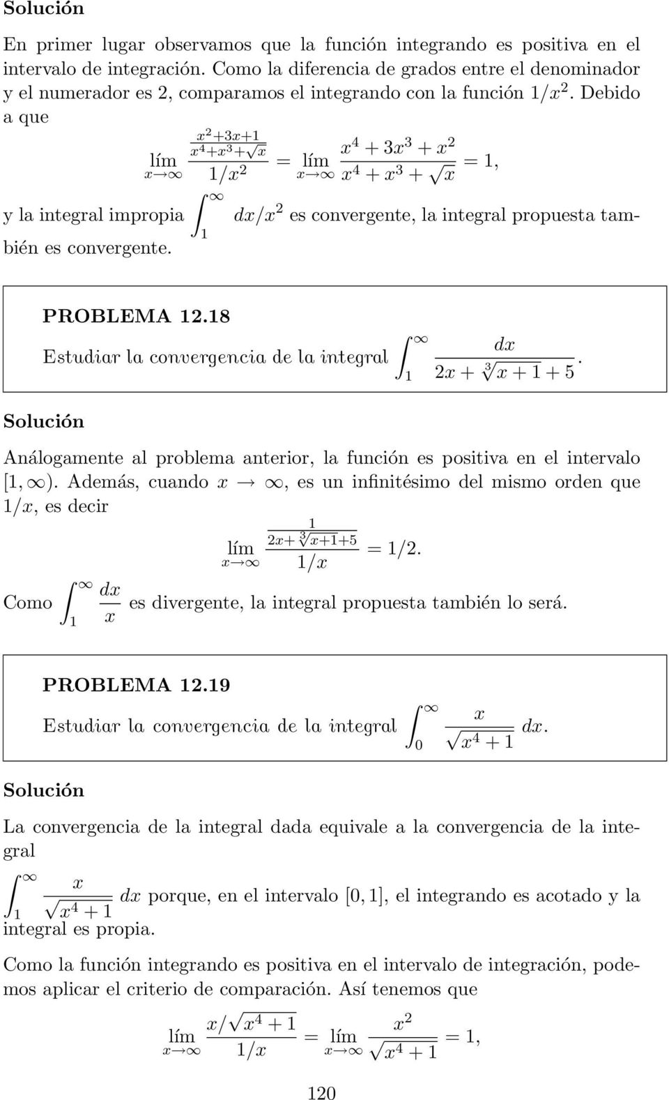 Análogmente l problem nterior, l función es positiv en el intervlo, ). Además, cundo, es un infinitésimo del mismo orden que /, es decir Como + 3 ++5 / = /.