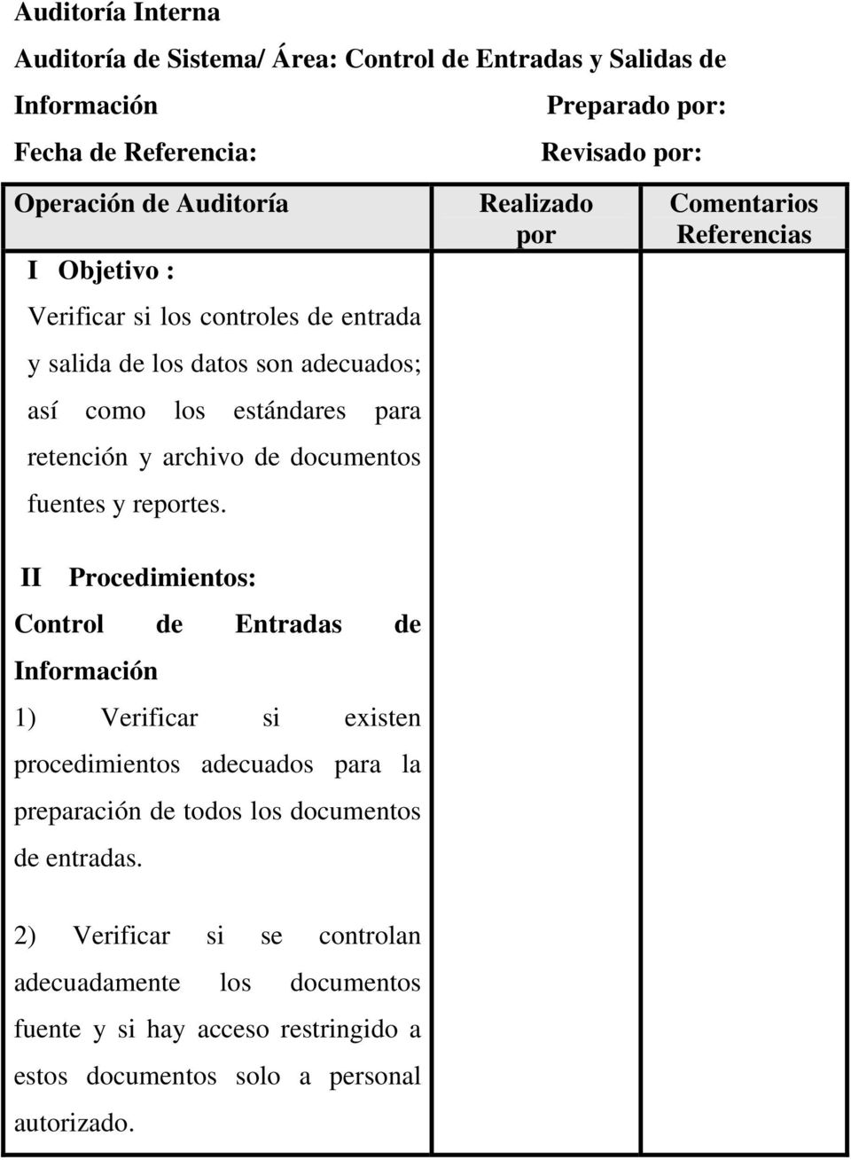 II Procedimientos: Control de Entradas de Información 1) Verificar si existen procedimientos adecuados para la preparación de todos los