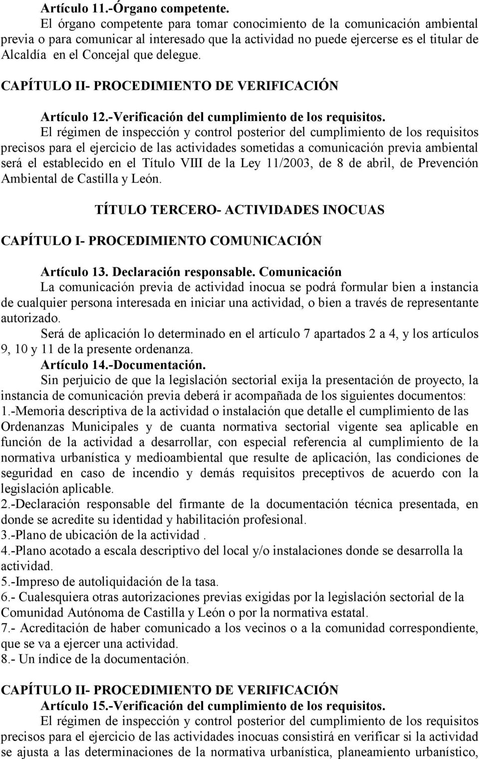 delegue. CAPÍTULO II- PROCEDIMIENTO DE VERIFICACIÓN Artículo 12.-Verificación del cumplimiento de los requisitos.