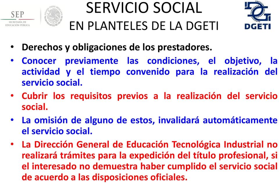 Cubrir los requisitos previos a la realización del servicio social.