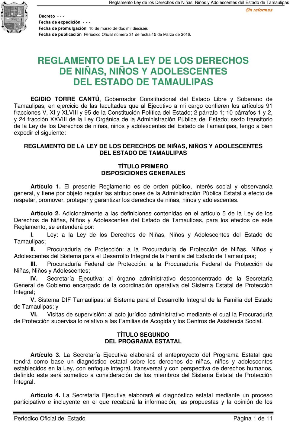 Ley Orgánica de la Administración Pública del Estado; sexto transitorio de la Ley de los Derechos de niñas, niños y adolescentes del Estado de Tamaulipas, tengo a bien expedir el siguiente: