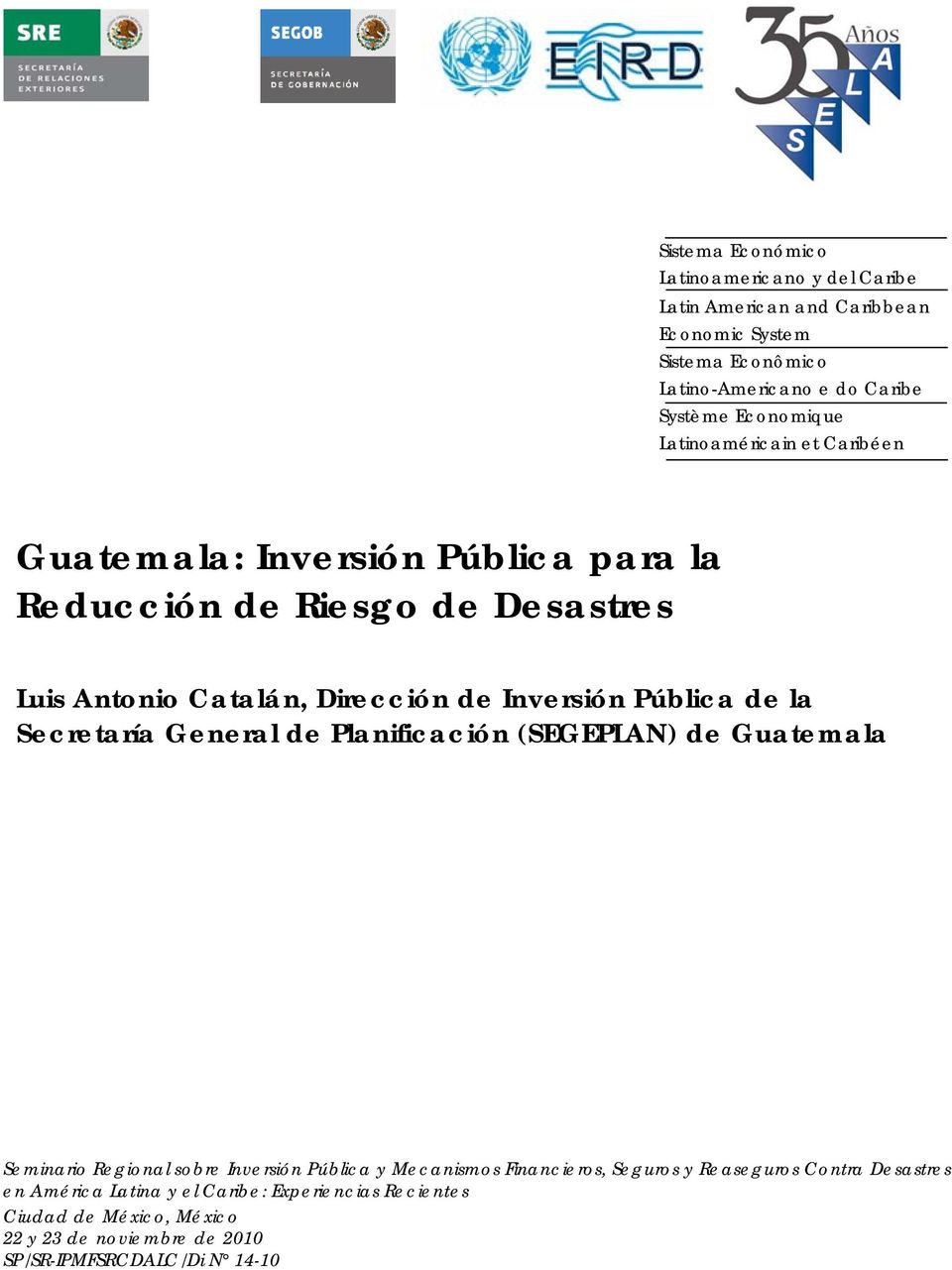 Pública de la Secretaría General de Planificación (SEGEPLAN) de Guatemala Seminario Regional sobre Inversión Pública y Mecanismos Financieros, Seguros y