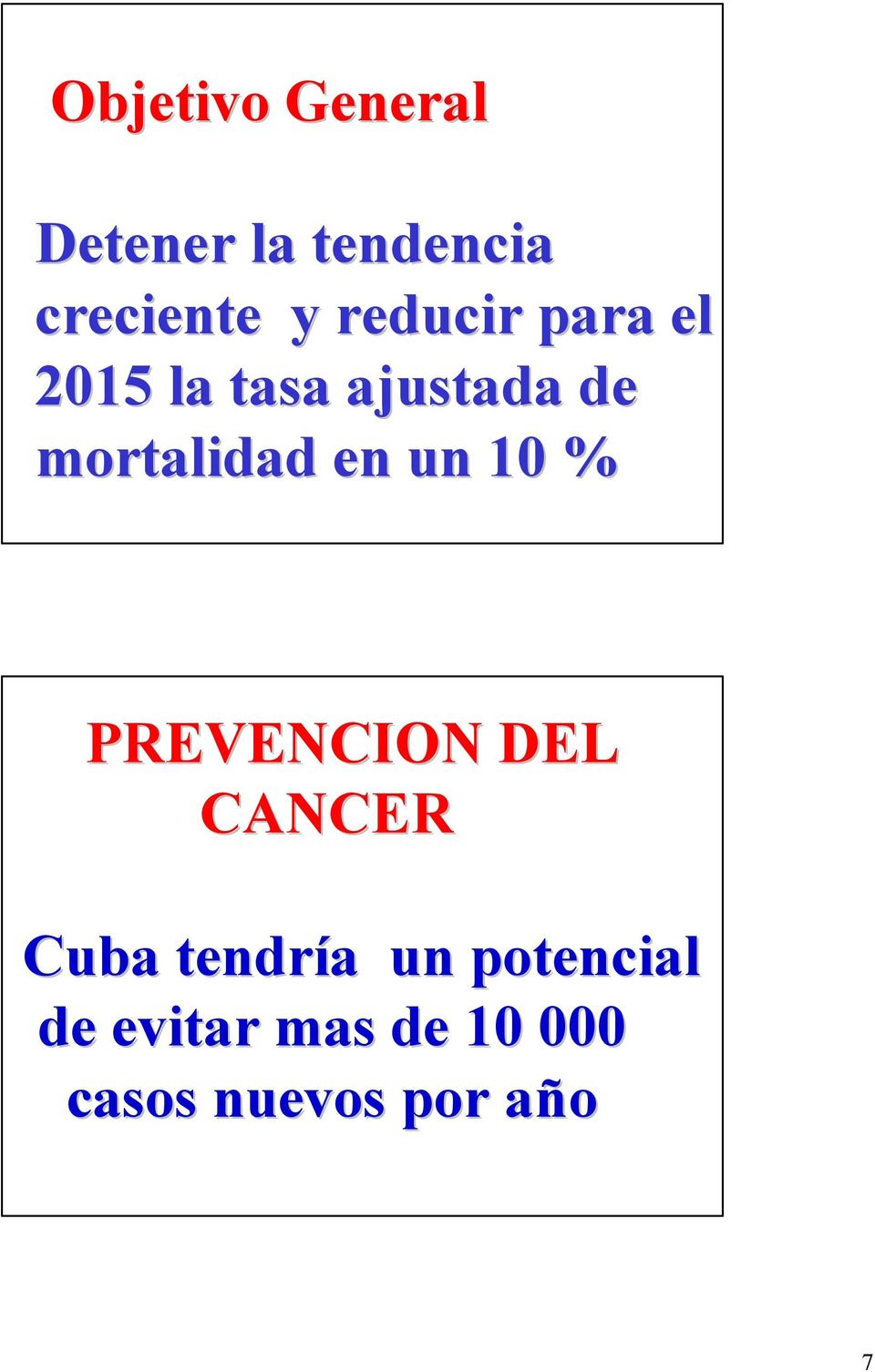 en un 10 % PREVENCION DEL CANCER Cuba tendría a un