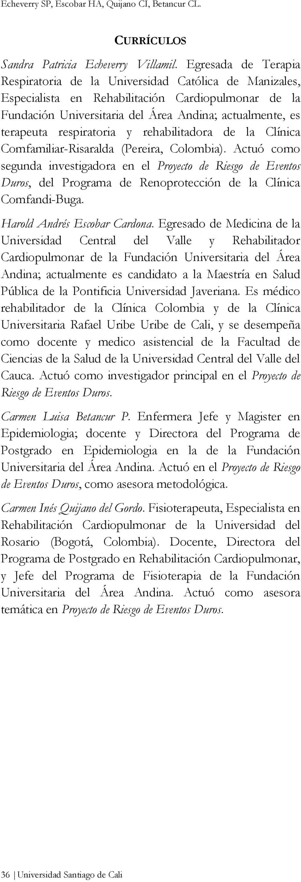 respiratoria y rehabilitadora de la Clínica Comfamiliar-Risaralda (Pereira, Colombia).