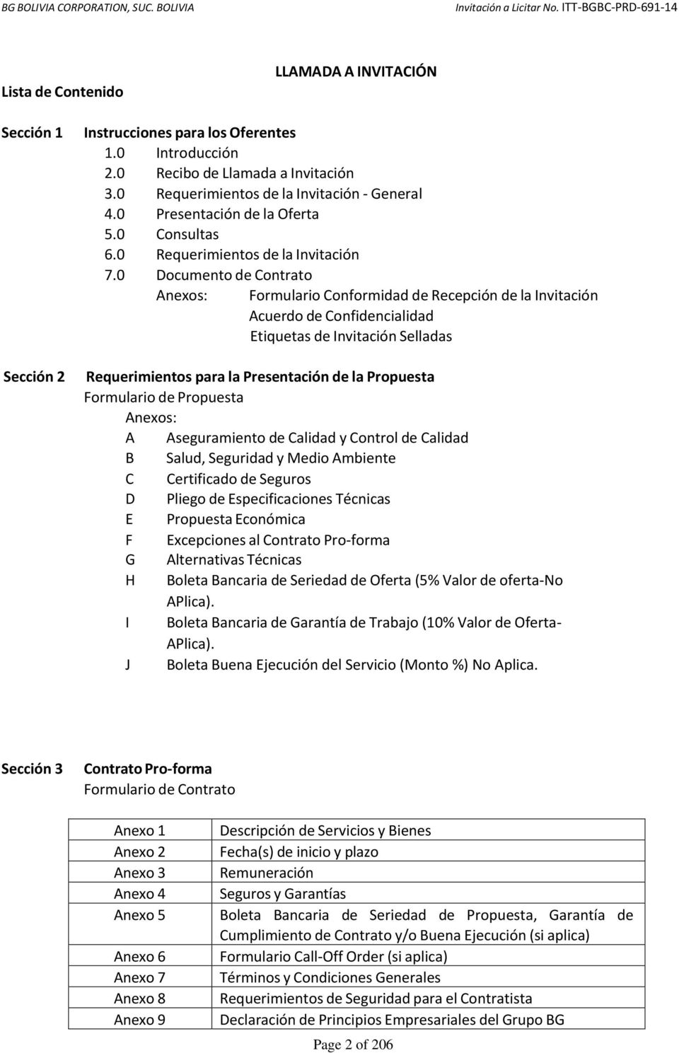 0 Documento de Contrato Anexos: Formulario Conformidad de Recepción de la Invitación Acuerdo de Confidencialidad Etiquetas de Invitación Selladas Requerimientos para la Presentación de la Propuesta