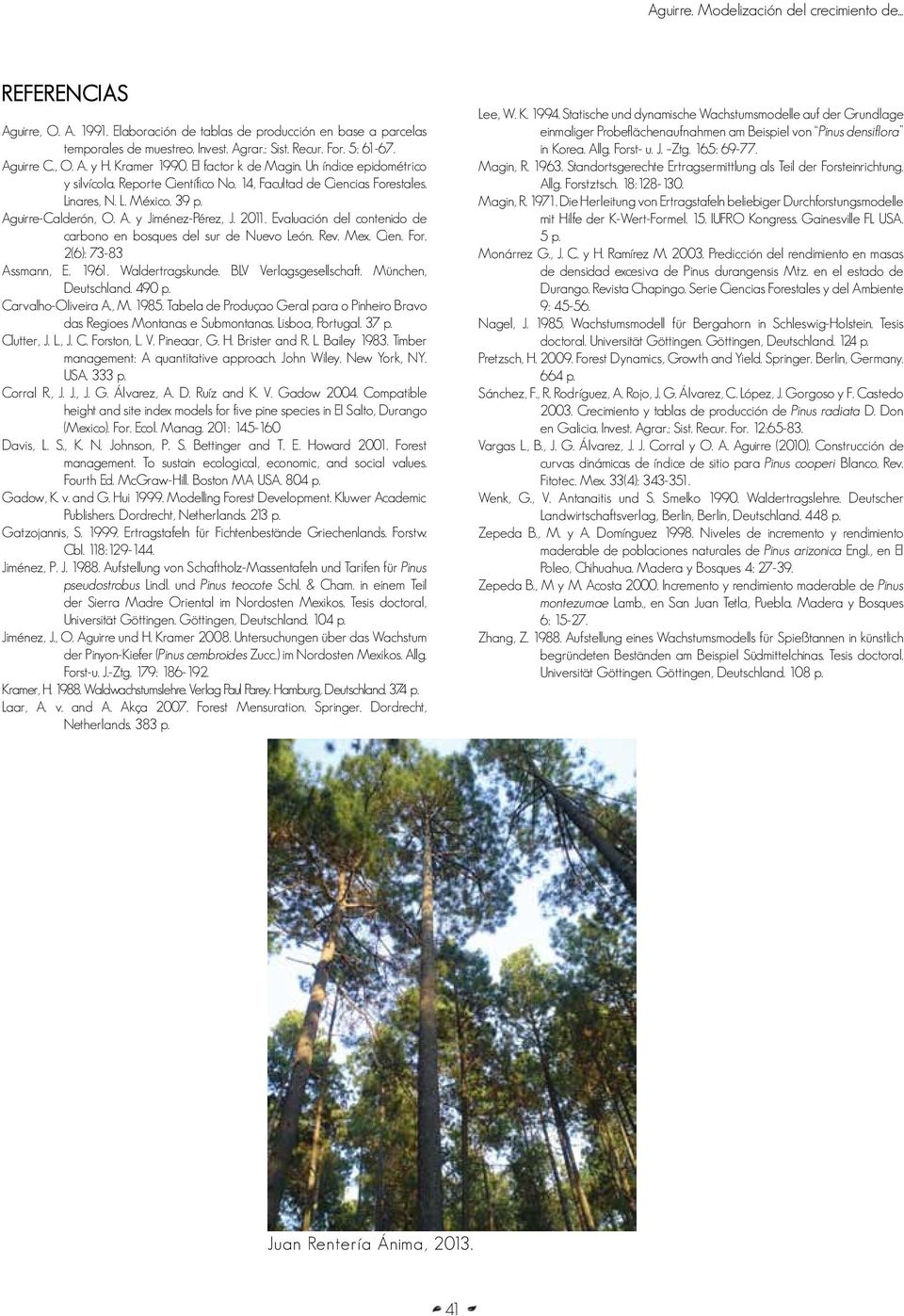 Aguirre-Calderón, O. A. y Jiménez-Pérez, J. 2011. Evaluación del contenido de carbono en bosques del sur de Nuevo León. Rev. Mex. Cien. For. 2(6): 73-83 Assmann, E. 1961. Waldertragskunde.