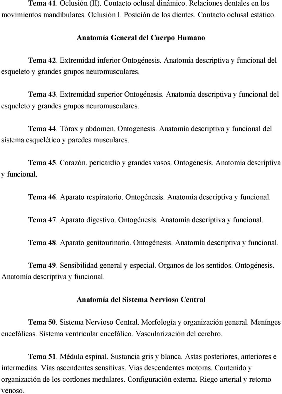Anatomía descriptiva y funcional del esqueleto y grandes grupos neuromusculares. Tema 44. Tórax y abdomen. Ontogenesis. Anatomía descriptiva y funcional del sistema esquelético y paredes musculares.