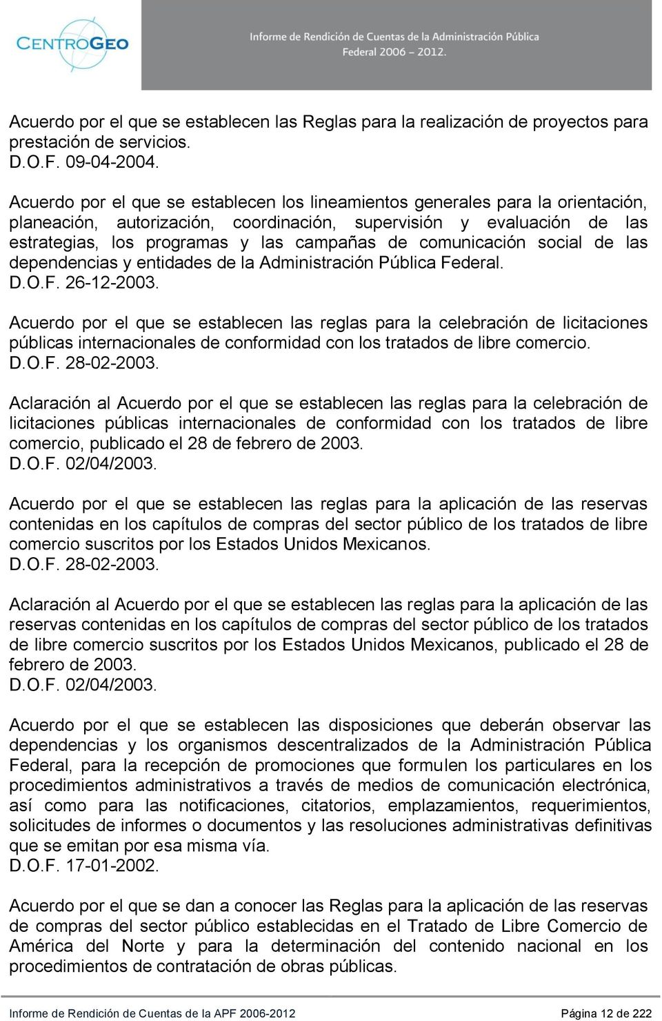 comunicación social de las dependencias y entidades de la Administración Pública Federal. D.O.F. 26-12-2003.