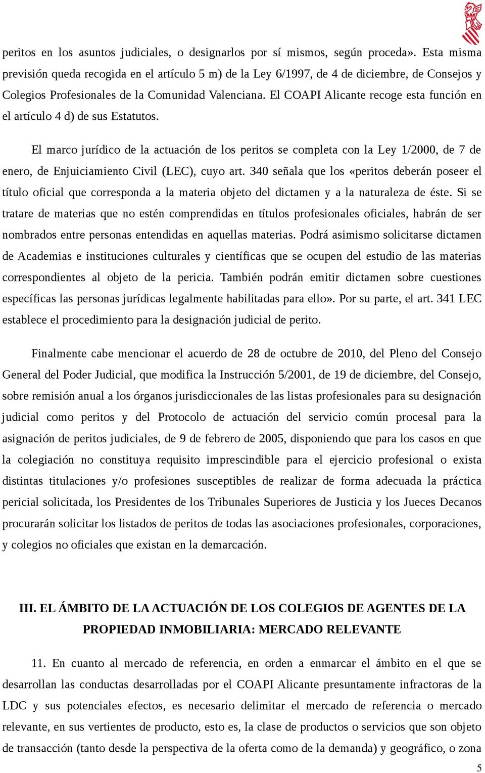 El COAPI Alicante recoge esta función en el artículo 4 d) de sus Estatutos.
