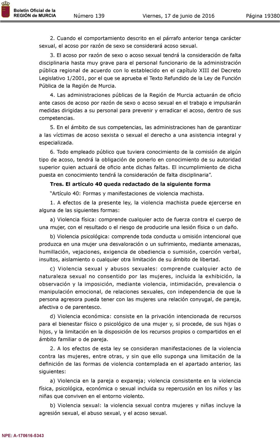 establecido en el capítulo XIII del Decreto Legislativo 1/2001, por el que se aprueba el Texto Refundido de la Ley de Función Pública de la Región de Murcia. 4.