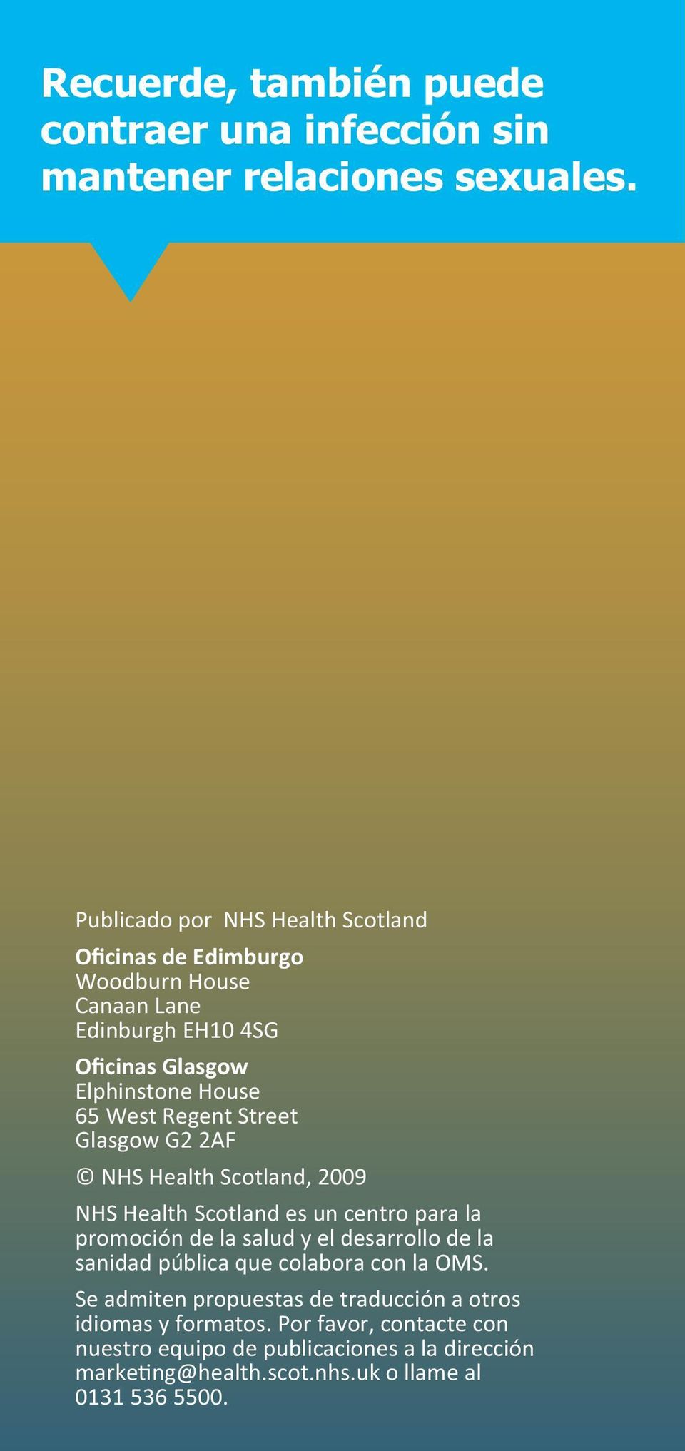 G2 2AF NHS Health Scotland, 2009 NHS Health Scotland es un centro para la promoción de la salud y el desarrollo de la sanidad