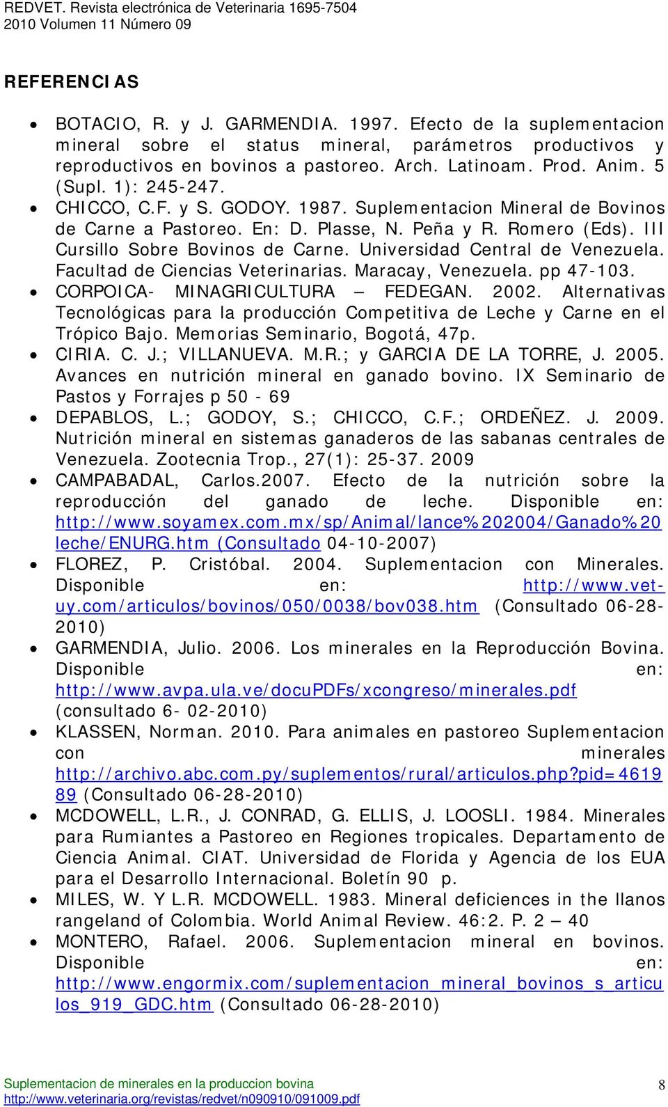 Universidad Central de Venezuela. Facultad de Ciencias Veterinarias. Maracay, Venezuela. pp 47-103. CORPOICA- MINAGRICULTURA FEDEGAN. 2002.